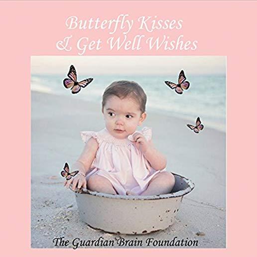 BUTTERFLY KISSES & GET WELL WISHES