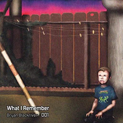 WHAT I REMEMBER 001
