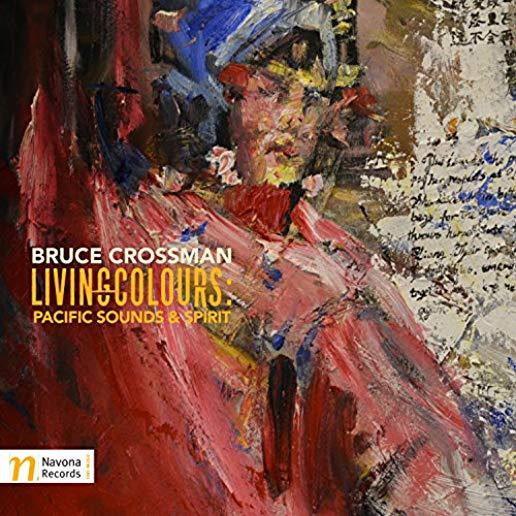 BRUCE CROSSMAN: LIVING COLOURS PACIFIC SOUNDS