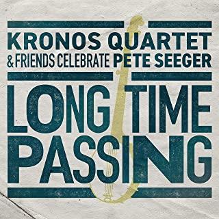 LONG TIME PASSING: KRONOS QUARTET & FRIENDS (GATE)