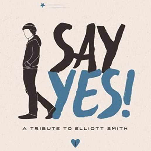 SAY YES!: A TRIBUTE TO ELLIOTT SMITH / VARIOUS
