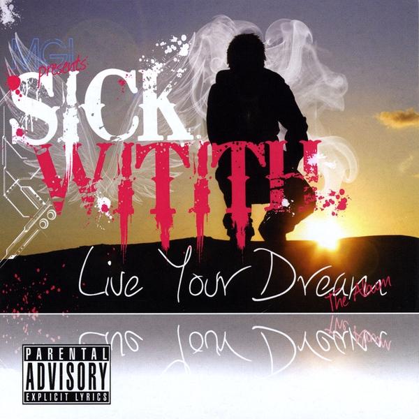 MGI PRESENTS: SICK WITITH-LIVE YOUR DREAM THE ALBU
