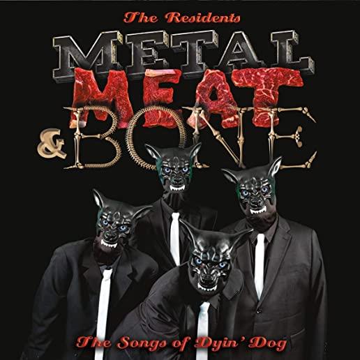 METAL MEAT & BONE: THE SONGS OF DYIN' DOG