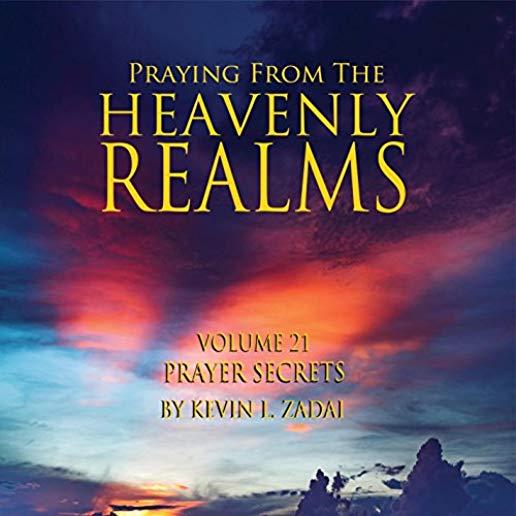 PRAYING FROM THE HEAVENLY REALMS 21: PRAYER