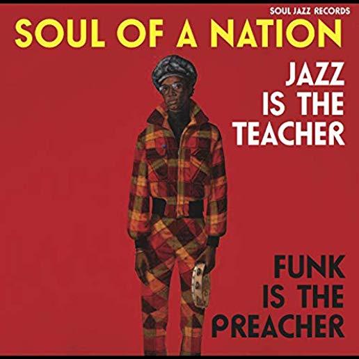 SOUL OF A NATION: JAZZ IS THE TEACHER FUNK IS THE