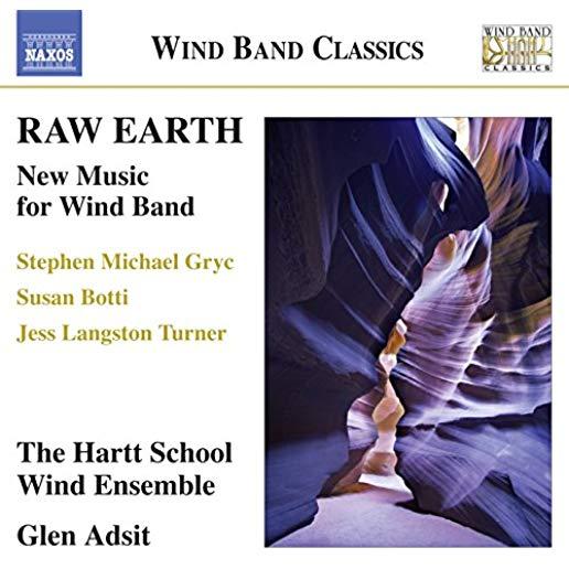 RAW EARTH - NEW MUSIC FOR WIND BAND
