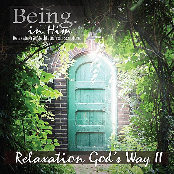 BEING IN HIM: RELAXATION GOD'S WAY 2