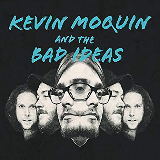 KEVIN MOQUIN & THE BAD IDEAS