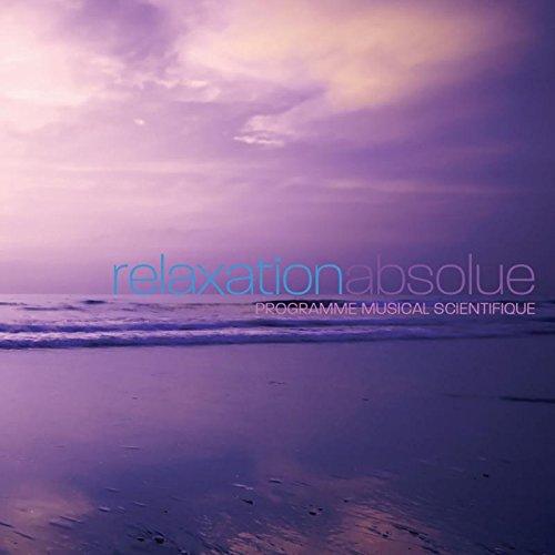 RELAXATION ABSOLUE-PROGRAMME MUSICAL SCIENTIFIQUE