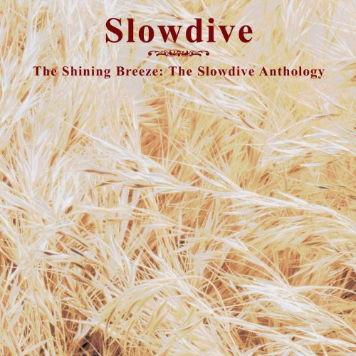 SHINING BREEZE: SLOWDIVE ANTHOLOGY (UK)