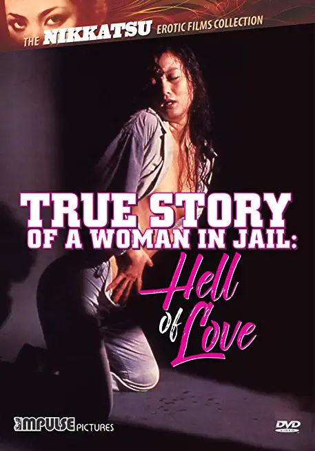 TRUE STORY OF A WOMAN IN JAIL: HELL OF LOVE