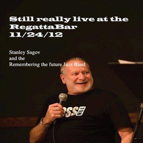 STILL REALLY LIVE AT THE REGATTABAR (11/24/12)