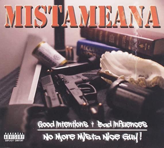 GOOD INTENTIONS BAD INFLUENCES: NO MORE MISTA NICE