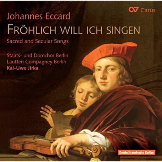 FROEHLICH WILL ICH SINGEN: SACRED & SECULAR SONGS