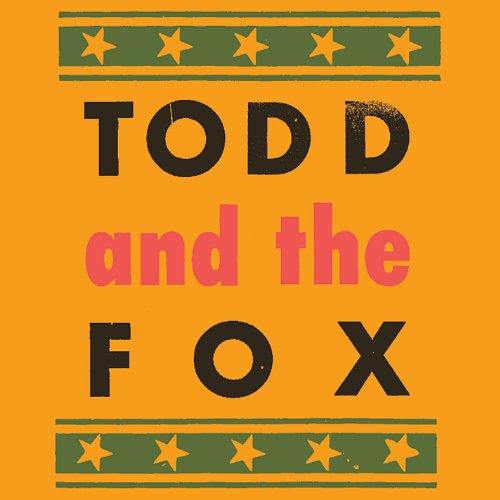 TODD & THE FOX