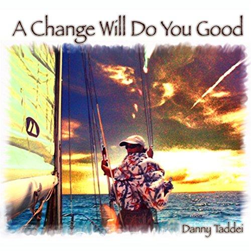 CHANGE WILL DO YOU GOOD (CDRP)