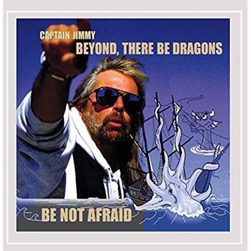 BEYOND THERE BE DRAGONS: BE NOT AFRAID (CDRP)