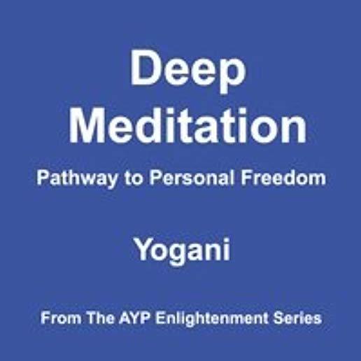 DEEP MEDITATION: PATHWAY TO PERSONAL FREEDOM (CDR)