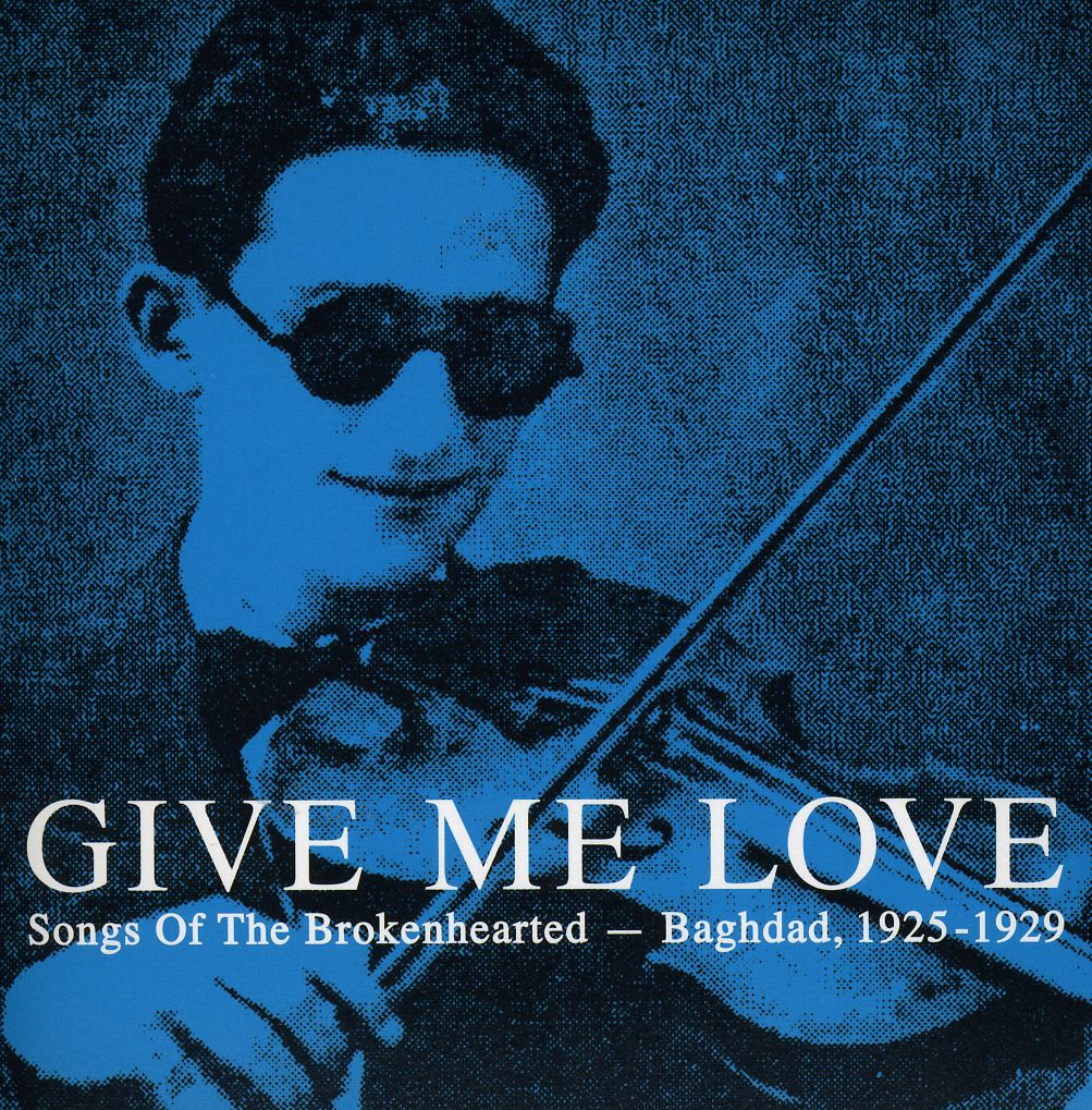 GIVE ME LOVE: SONGS OF THE BROKENHEARTED - BAGHDAD