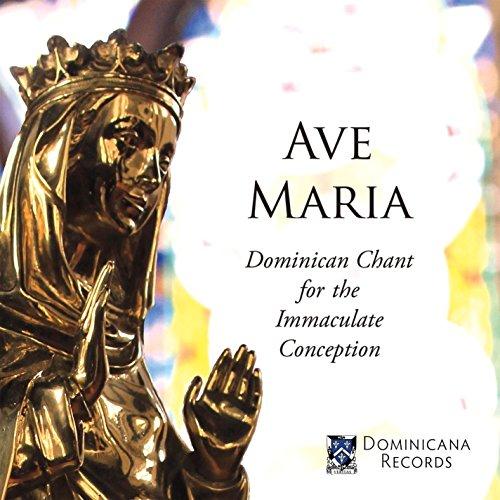 AVE MARIA: DOMINICAN CHANT FOR THE IMMACULATE CONC
