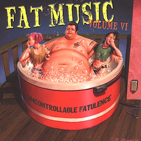 FAT MUSIC 6: UNCONTROLLABLE FATULENCE / VARIOUS