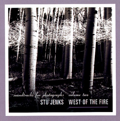 WEST OF THE FIRE: SOUNDTRACKS FOR PHOTOGRAP 2