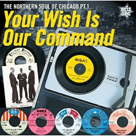YOUR WISH IS OUR COMMAND: NORTHERN SOUL OF CHICAGO