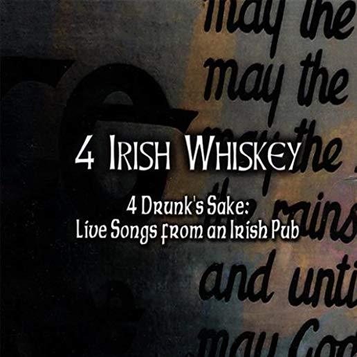 4 DRUNK'S SAKE: LIVE SONGS FROM AN IRISH PUB (CDR)