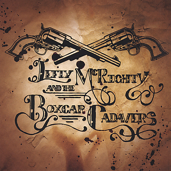 LEFTY MCRIGHTY & THE BOXCAR CADAVERS
