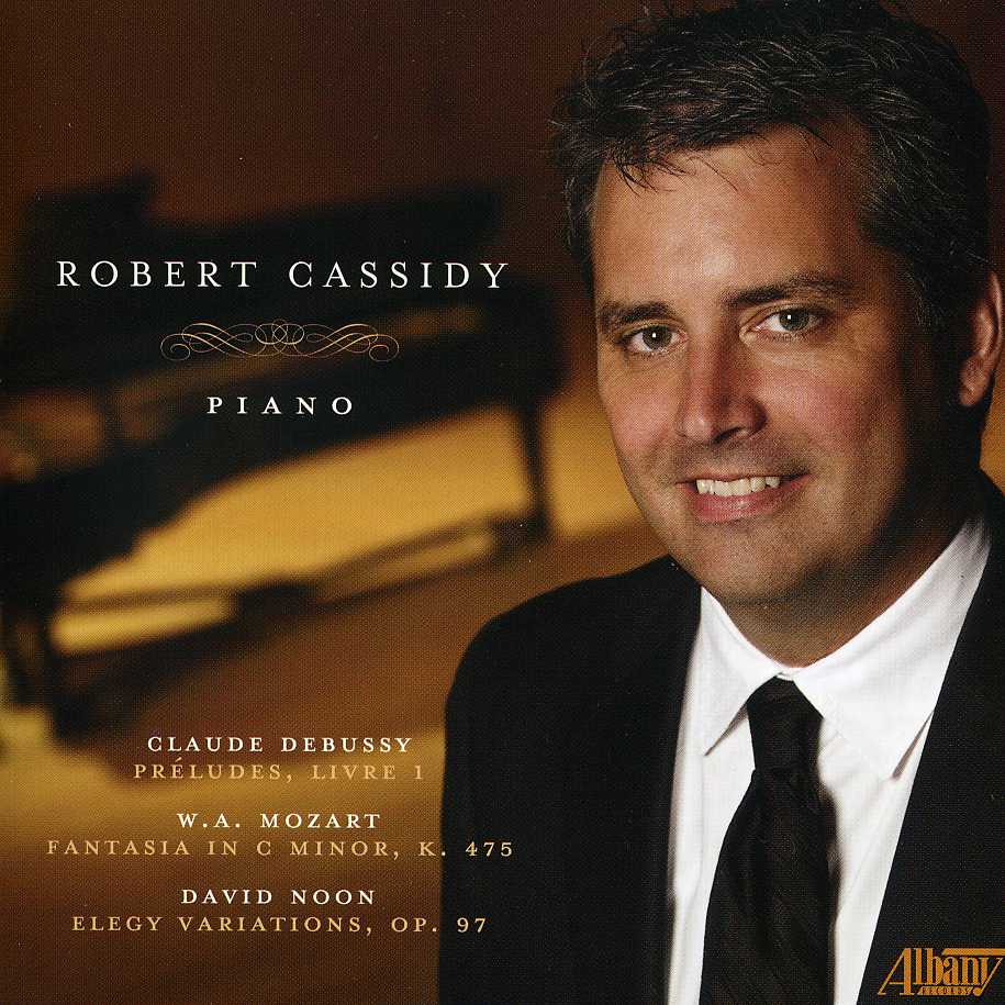 ROBERT CASSIDY PLAYS DEBUSSY, MOZART & NOON