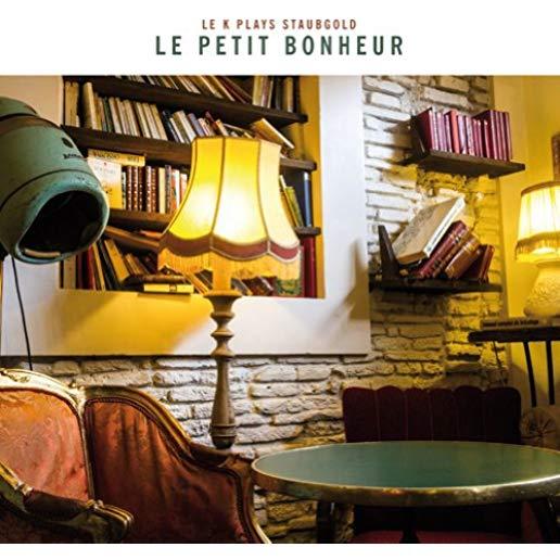 LE PETIT BONHEUR: LE K PLAYS STAUBGOLD / VAR