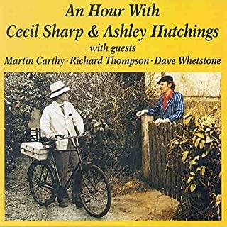 AN HOUR WITH CECIL SHARP & ASHLEY HUTCHINGS (UK)