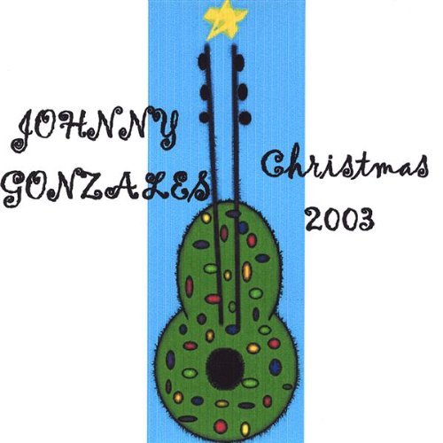 JOHNNY GONZALES CHRISTMAS 2003