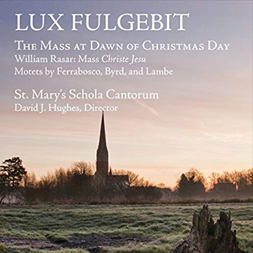 LUX FULGEBIT: THE MASS AT DAWN OF CHRISTMAS DAY