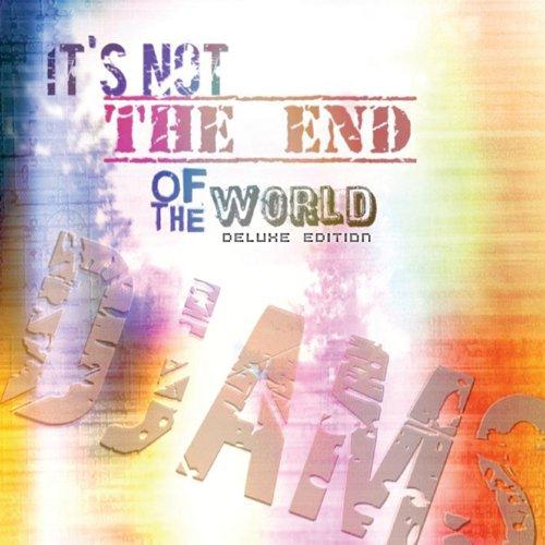 ITS NOT THE END OF THE WORLD (DELUXE EDITION)