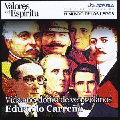 VIDA ANECDSTICA DE VENEZOLANOS DE EDUARDO CARREN