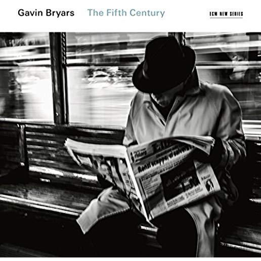 GAVIN BRYARS: THE FIFTH CENTURY