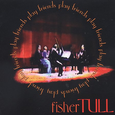 FRIENDS PLAY FISHER TULL'S CHAMBER MUSIC