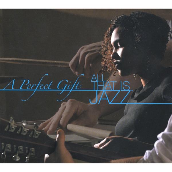 PERFECT GIFT: ALL THAT IS JAZZ
