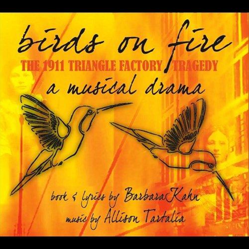 BIRDS ON FIRE: THE 1911 TRIANGLE FACTORY TRAGEDY