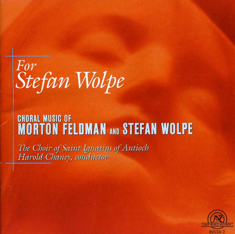 FOR STEFAN WOLPE: CHORAL MUSIC OF FELDMAN & WOLPE