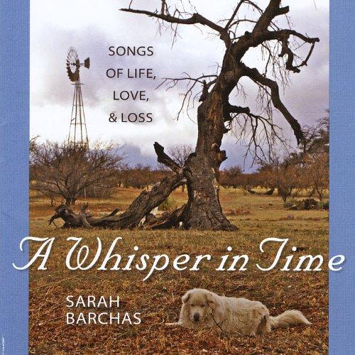 WHISPER IN TIME: SONGS OF LIFE LOVE & LOSS