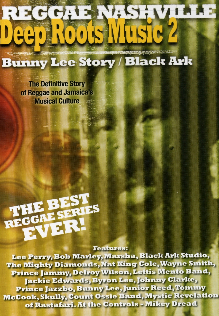 DEEP ROOTS MUSIC 2: BUNNY LEE STORY & BLACK ARK