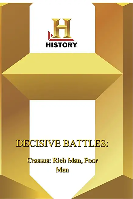 HISTORY - DECISIVE BATTLES CRASSUS: RICH MAN POOR