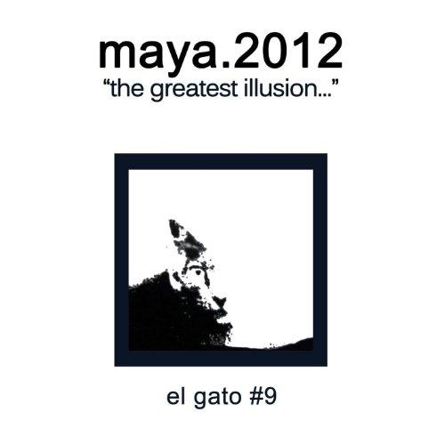 MAYA.2012 (THE GREATEST ILLUSION)