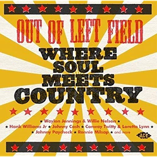 OUT OF LEFT FIELD:WHERE SOUL MEETS COUNTRY / VAR
