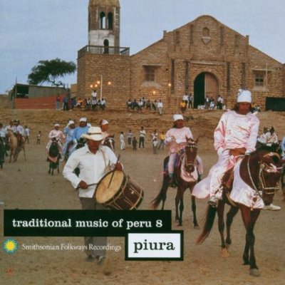 TRADITIONAL MUSIC OF PERU 8: PIURA / VARIOUS