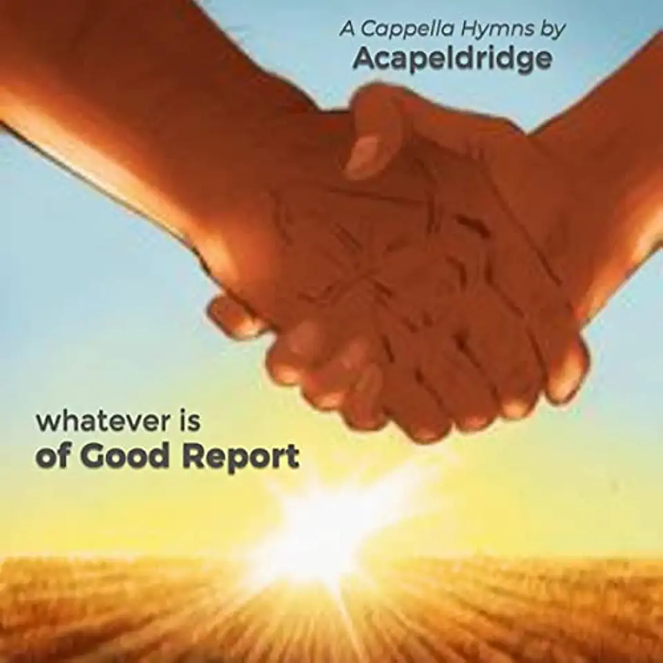 WHATEVER IS OF GOOD REPORT