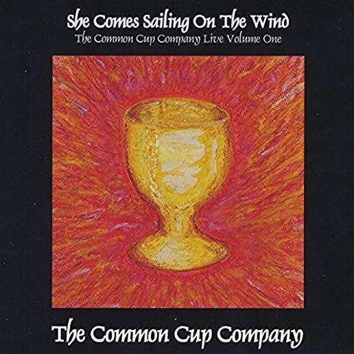 SHE COMES SAILING ON THE WIND: COMMON CUP LIVE 1