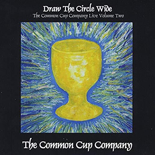DRAW THE CIRCLE WIDE: COMMON CUP COMPANY LIVE 2